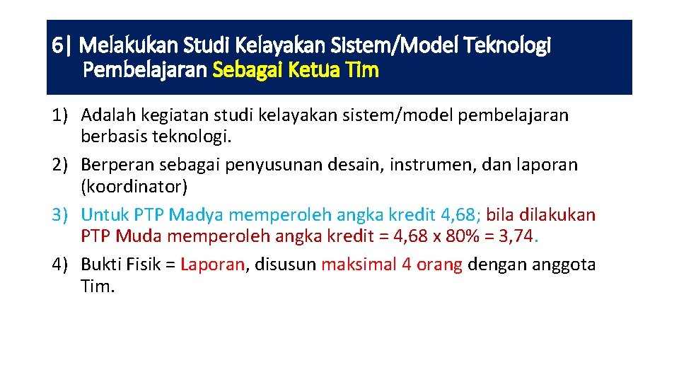 6| Melakukan Studi Kelayakan Sistem/Model Teknologi Pembelajaran Sebagai Ketua Tim 1) Adalah kegiatan studi