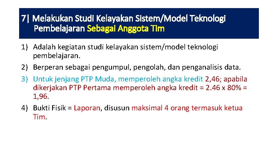 7| Melakukan Studi Kelayakan Sistem/Model Teknologi Pembelajaran Sebagai Anggota Tim 1) Adalah kegiatan studi