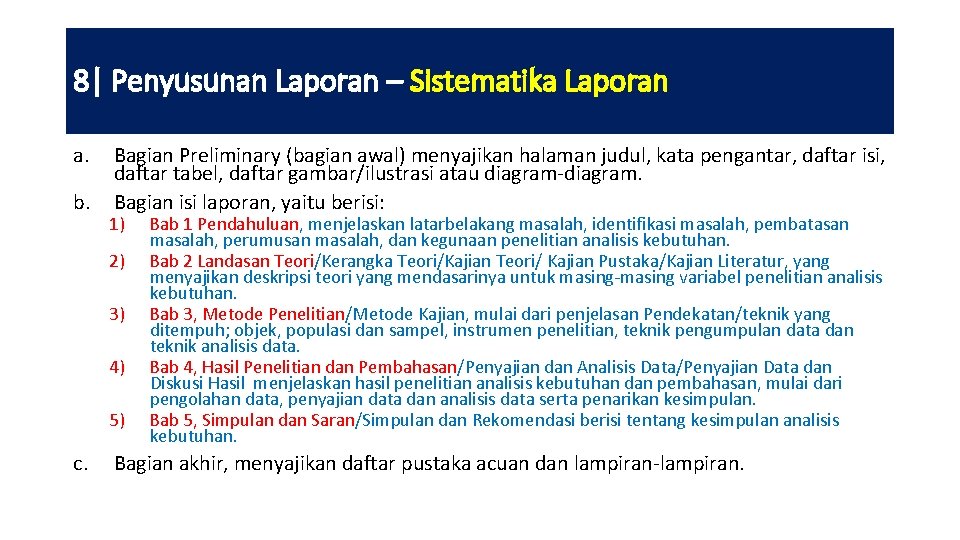 8| Penyusunan Laporan – Sistematika Laporan a. b. Bagian Preliminary (bagian awal) menyajikan halaman