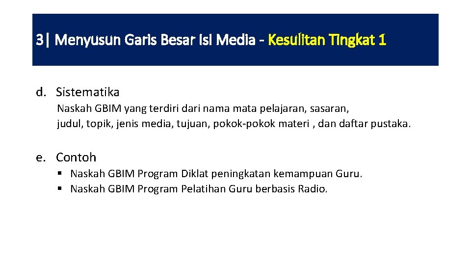 3| Menyusun Garis Besar Isi Media - Kesulitan Tingkat 1 d. Sistematika Naskah GBIM