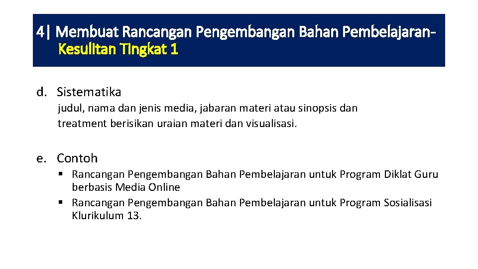 4| Membuat Rancangan Pengembangan Bahan Pembelajaran. Kesulitan Tingkat 1 d. Sistematika judul, nama dan