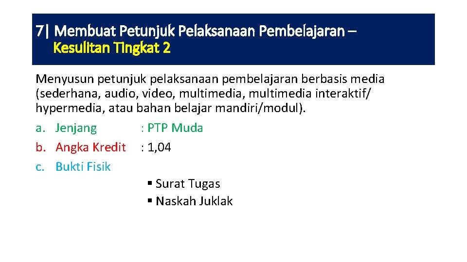 7| Membuat Petunjuk Pelaksanaan Pembelajaran – Kesulitan Tingkat 2 Menyusun petunjuk pelaksanaan pembelajaran berbasis