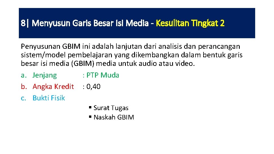 8| Menyusun Garis Besar Isi Media - Kesulitan Tingkat 2 Penyusunan GBIM ini adalah