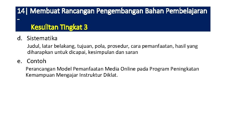 14| Membuat Rancangan Pengembangan Bahan Pembelajaran Kesulitan Tingkat 3 d. Sistematika Judul, latar belakang,