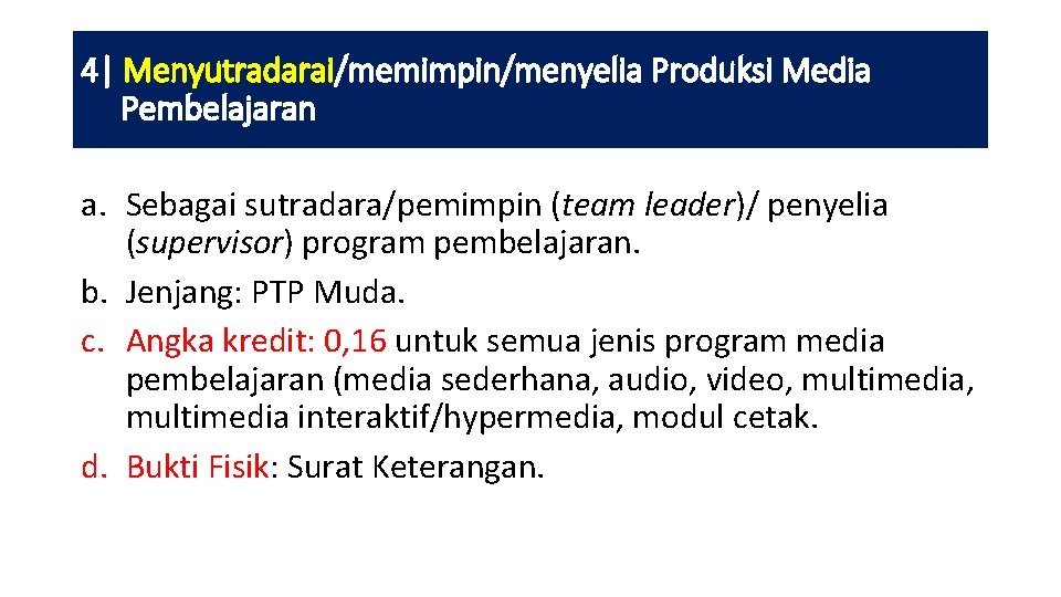 4| Menyutradarai/memimpin/menyelia Produksi Media Pembelajaran a. Sebagai sutradara/pemimpin (team leader)/ penyelia (supervisor) program pembelajaran.