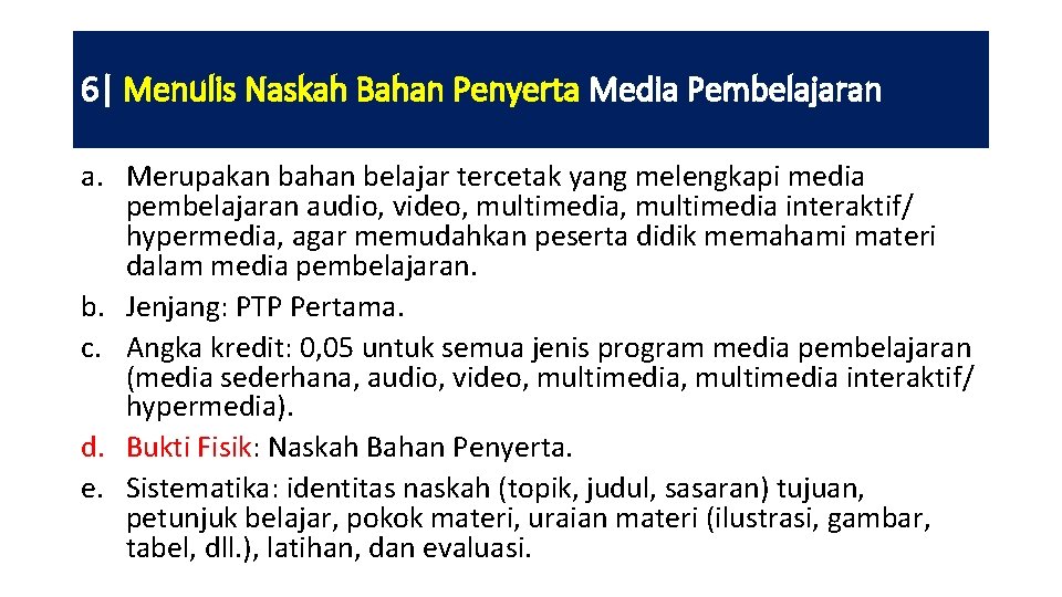 6| Menulis Naskah Bahan Penyerta Media Pembelajaran a. Merupakan bahan belajar tercetak yang melengkapi