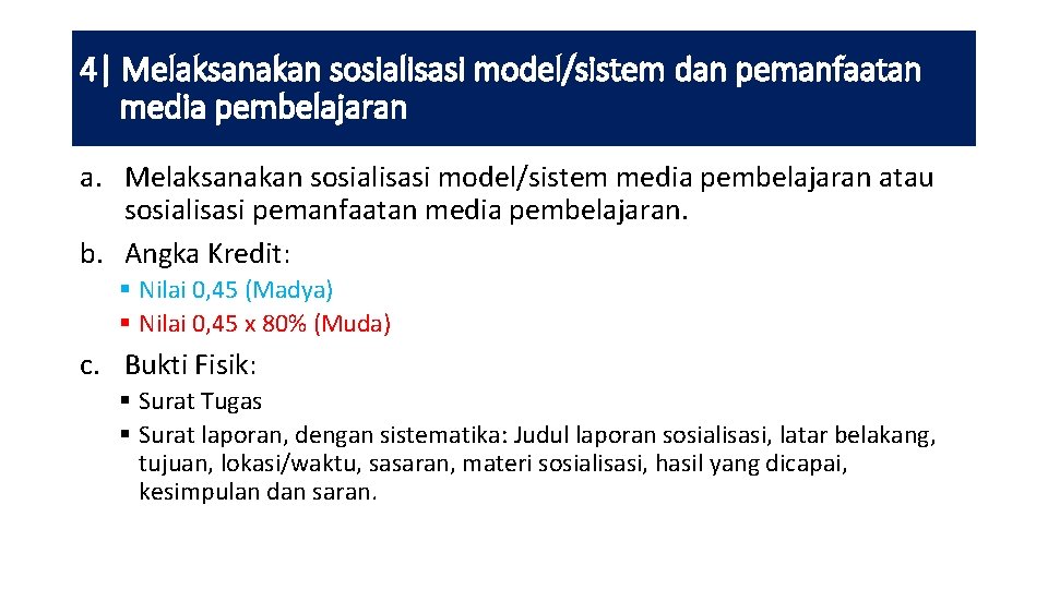 4| Melaksanakan sosialisasi model/sistem dan pemanfaatan media pembelajaran a. Melaksanakan sosialisasi model/sistem media pembelajaran