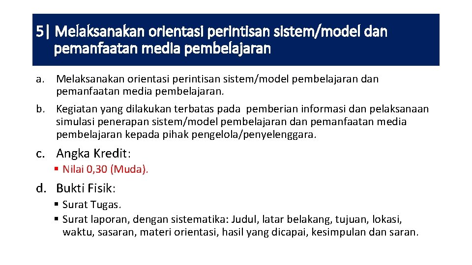 5| Melaksanakan orientasi perintisan sistem/model dan pemanfaatan media pembelajaran a. Melaksanakan orientasi perintisan sistem/model