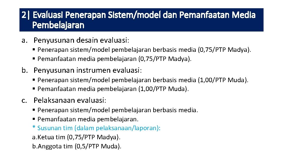 2| Evaluasi Penerapan Sistem/model dan Pemanfaatan Media Pembelajaran a. Penyusunan desain evaluasi: § Penerapan