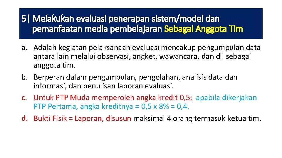 5| Melakukan evaluasi penerapan sistem/model dan pemanfaatan media pembelajaran Sebagai Anggota Tim a. Adalah