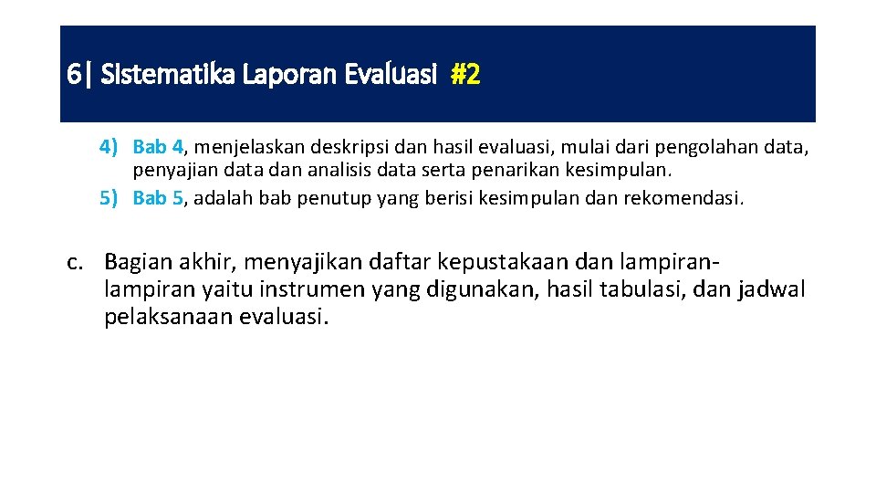 6| Sistematika Laporan Evaluasi #2 4) Bab 4, menjelaskan deskripsi dan hasil evaluasi, mulai