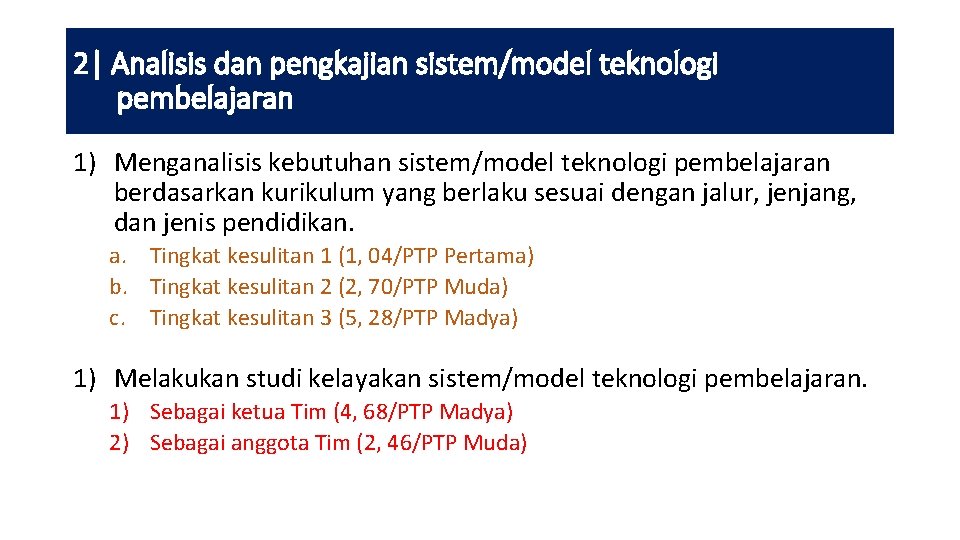 2| Analisis dan pengkajian sistem/model teknologi pembelajaran 1) Menganalisis kebutuhan sistem/model teknologi pembelajaran berdasarkan