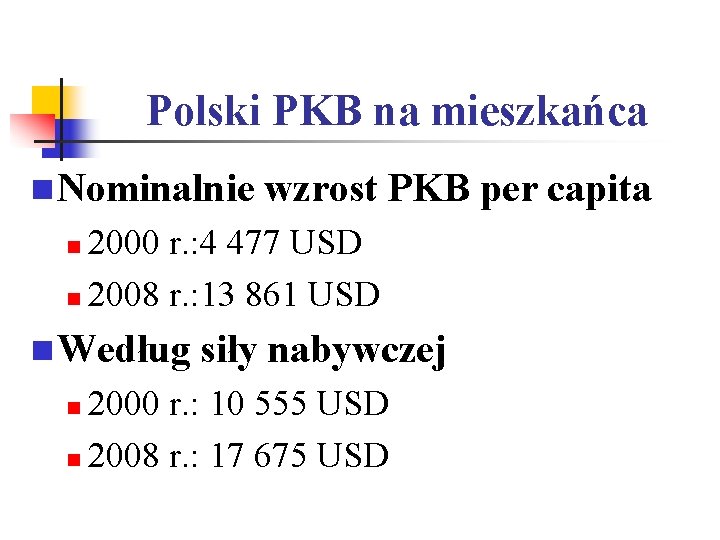 Polski PKB na mieszkańca n Nominalnie wzrost PKB per capita 2000 r. : 4