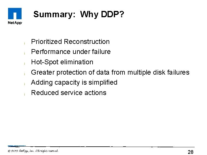 Summary: Why DDP? ¡ ¡ ¡ Prioritized Reconstruction Performance under failure Hot-Spot elimination Greater
