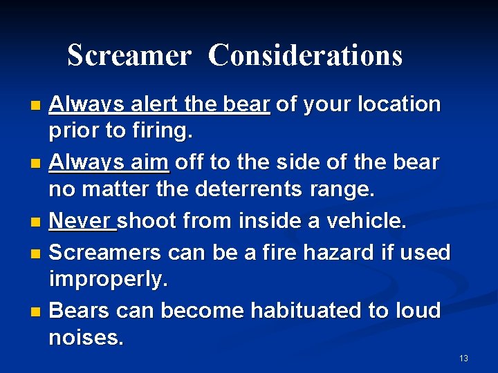 Screamer Considerations Always alert the bear of your location prior to firing. n Always