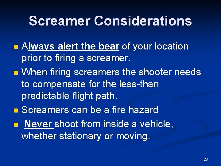 Screamer Considerations n n Always alert the bear of your location prior to firing