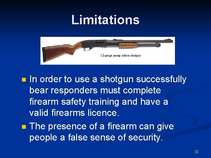 Limitations 12 -gauge pump action shotgun n n In order to use a shotgun