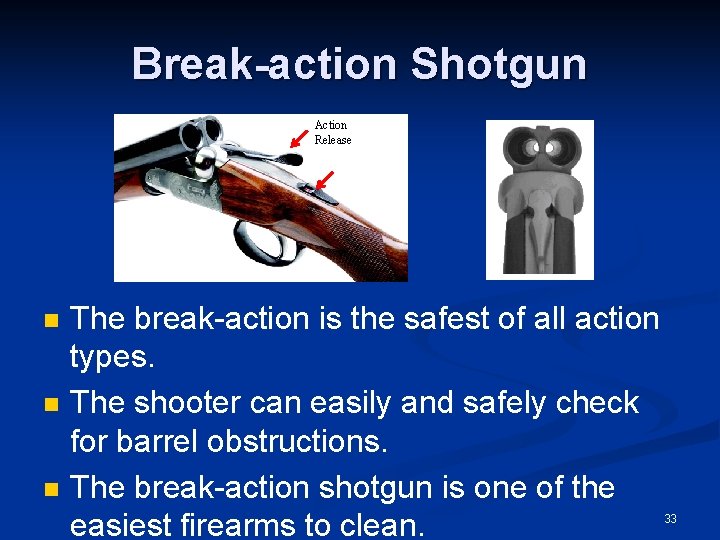 Break-action Shotgun Action Release Safety n n n The break-action is the safest of