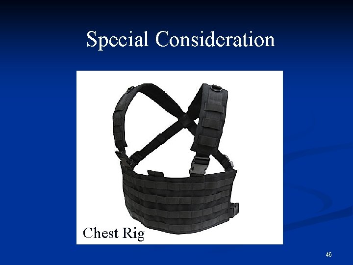 Special Consideration Chest Rig 46 
