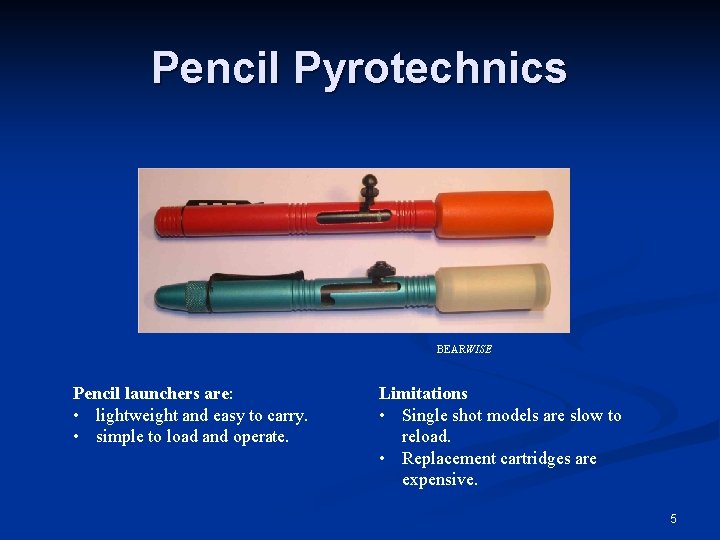 Pencil Pyrotechnics BEARWISE Pencil launchers are: • lightweight and easy to carry. • simple