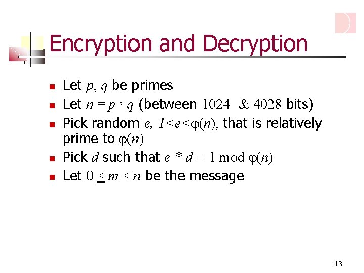 Encryption and Decryption Let p, q be primes Let n = p∘ q (between