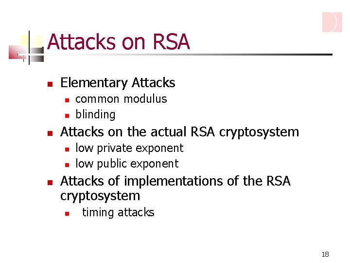 Attacks on RSA Elementary Attacks on the actual RSA cryptosystem common modulus blinding low