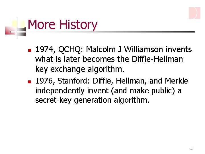 More History 1974, QCHQ: Malcolm J Williamson invents what is later becomes the Diffie-Hellman