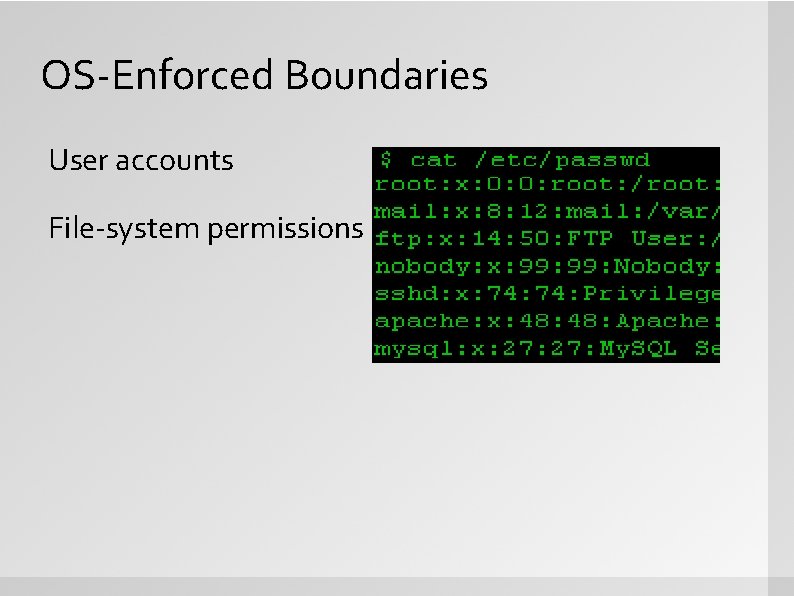OS-Enforced Boundaries User accounts File-system permissions 