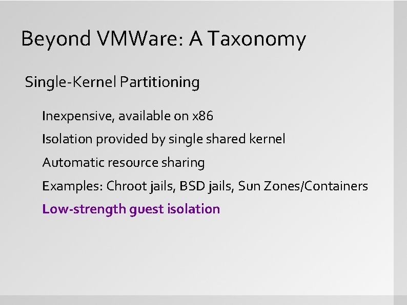 Beyond VMWare: A Taxonomy Single-Kernel Partitioning Inexpensive, available on x 86 Isolation provided by
