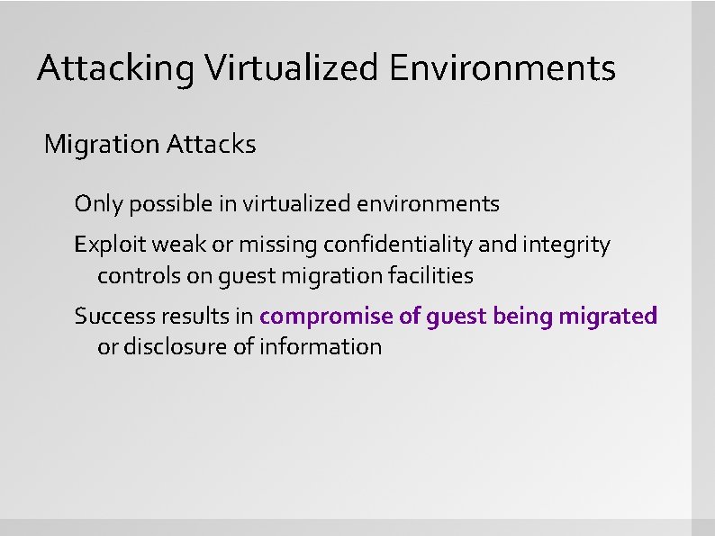 Attacking Virtualized Environments Migration Attacks Only possible in virtualized environments Exploit weak or missing