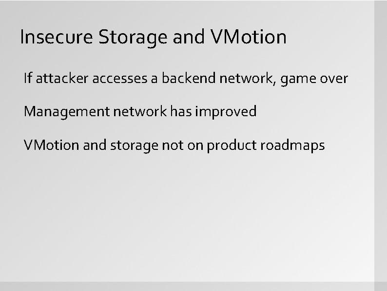 Insecure Storage and VMotion If attacker accesses a backend network, game over Management network
