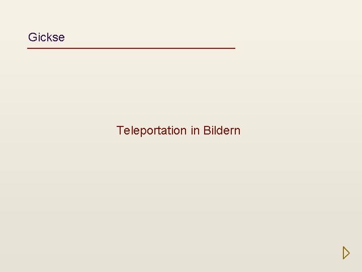 Gickse Teleportation in Bildern 
