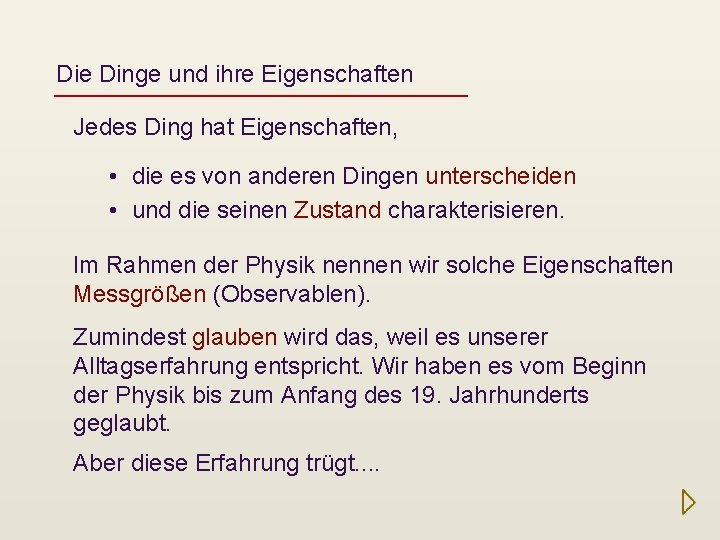 Die Dinge und ihre Eigenschaften Jedes Ding hat Eigenschaften, • die es von anderen