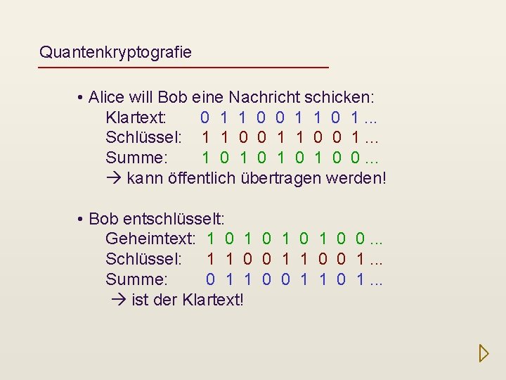 Quantenkryptografie • Alice will Bob eine Nachricht schicken: Klartext: 0 1 1 0 1.