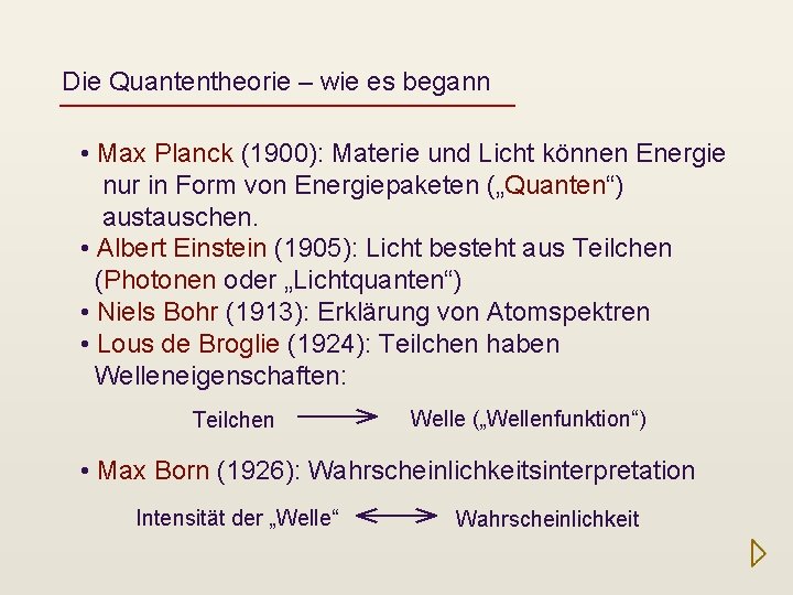 Die Quantentheorie – wie es begann • Max Planck (1900): Materie und Licht können