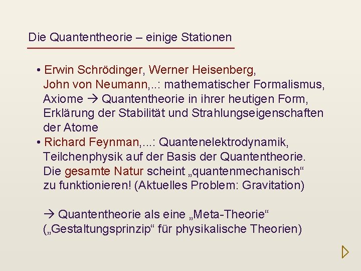 Die Quantentheorie – einige Stationen • Erwin Schrödinger, Werner Heisenberg, John von Neumann, .