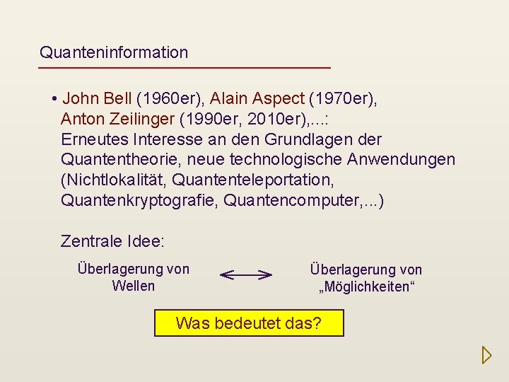 Quanteninformation • John Bell (1960 er), Alain Aspect (1970 er), Anton Zeilinger (1990 er,