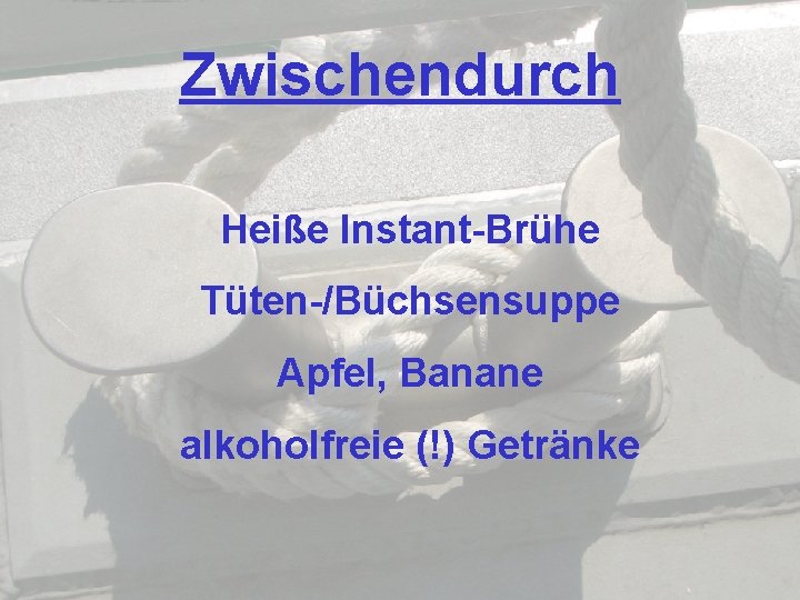 Zwischendurch Heiße Instant-Brühe Tüten-/Büchsensuppe Apfel, Banane alkoholfreie (!) Getränke 