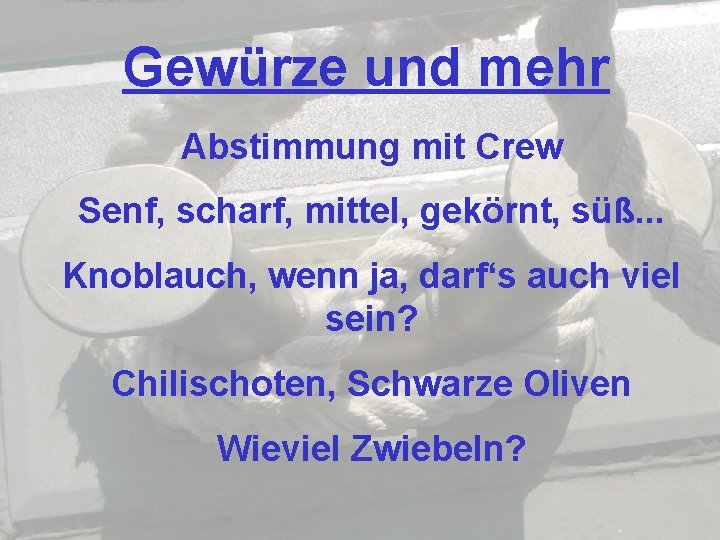 Gewürze und mehr Abstimmung mit Crew Senf, scharf, mittel, gekörnt, süß. . . Knoblauch,