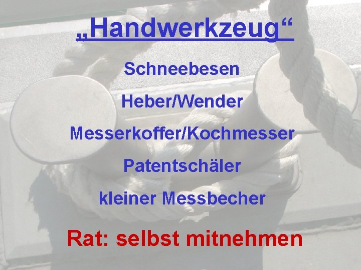 „Handwerkzeug“ Schneebesen Heber/Wender Messerkoffer/Kochmesser Patentschäler kleiner Messbecher Rat: selbst mitnehmen 