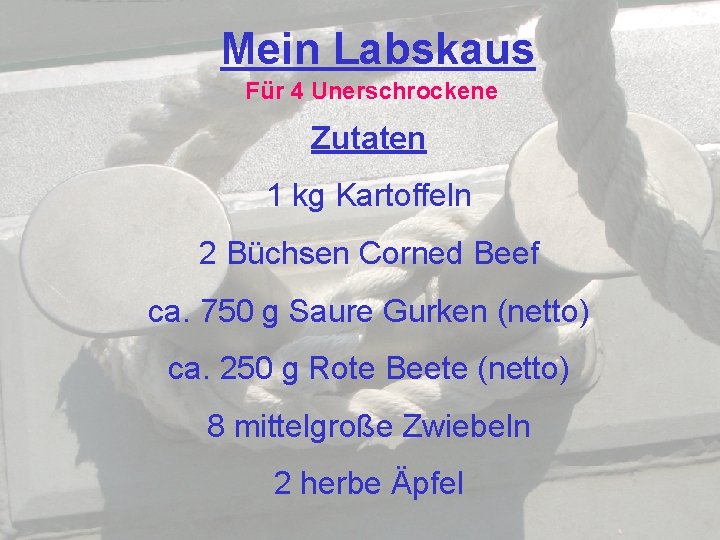 Mein Labskaus Für 4 Unerschrockene Zutaten 1 kg Kartoffeln 2 Büchsen Corned Beef ca.