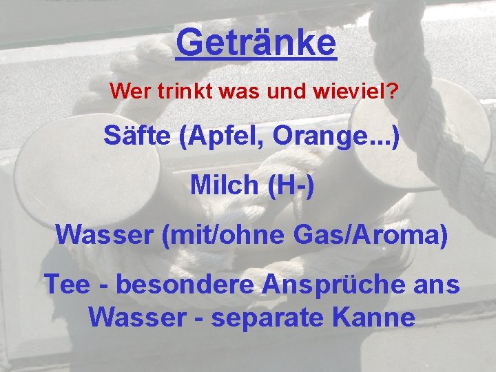 Getränke Wer trinkt was und wieviel? Säfte (Apfel, Orange. . . ) Milch (H-)