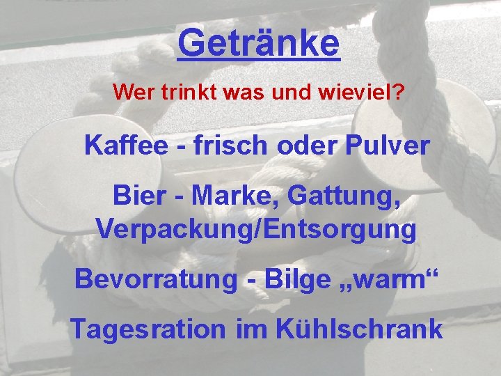 Getränke Wer trinkt was und wieviel? Kaffee - frisch oder Pulver Bier - Marke,