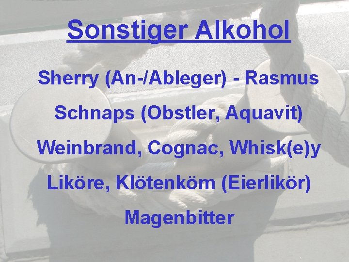 Sonstiger Alkohol Sherry (An-/Ableger) - Rasmus Schnaps (Obstler, Aquavit) Weinbrand, Cognac, Whisk(e)y Liköre, Klötenköm