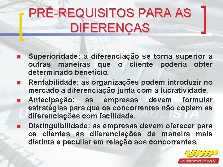 PRÉ-REQUISITOS PARA AS DIFERENÇAS n n Superioridade: a diferenciação se torna superior a outras