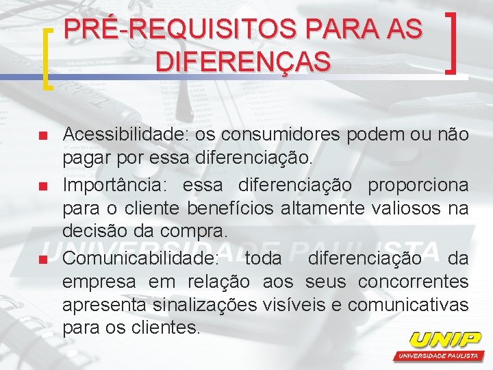 PRÉ-REQUISITOS PARA AS DIFERENÇAS n n n Acessibilidade: os consumidores podem ou não pagar