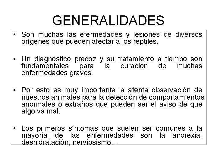 GENERALIDADES • Son muchas las efermedades y lesiones de diversos orígenes que pueden afectar