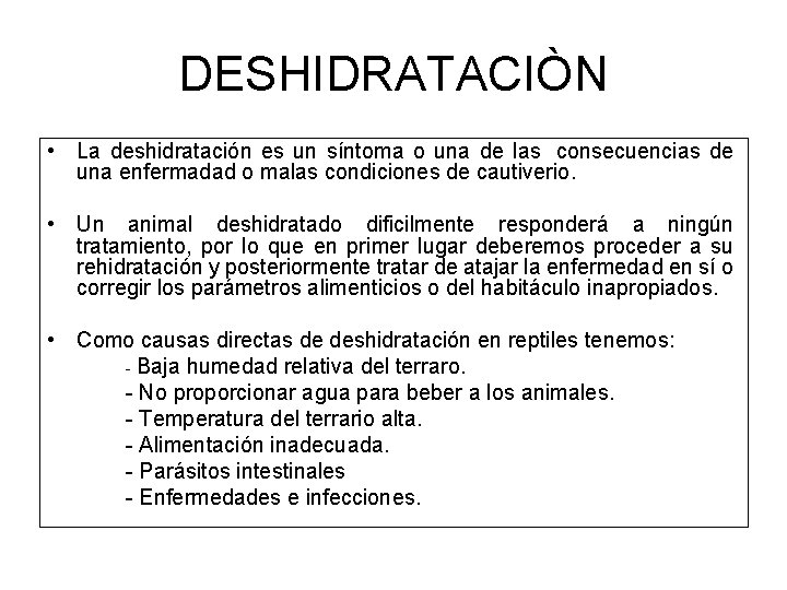 DESHIDRATACIÒN • La deshidratación es un síntoma o una de las consecuencias de una