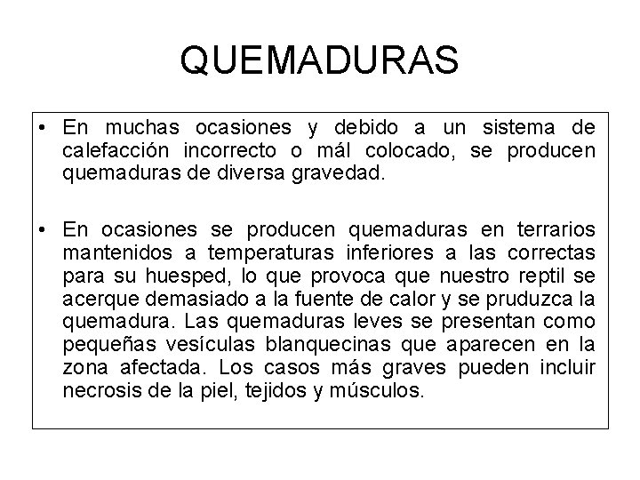 QUEMADURAS • En muchas ocasiones y debido a un sistema de calefacción incorrecto o