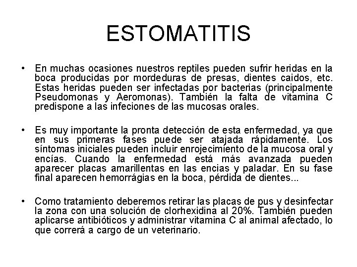 ESTOMATITIS • En muchas ocasiones nuestros reptiles pueden sufrir heridas en la boca producidas